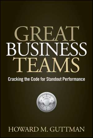 Great Business Teams – Cracking the Code for Standout Performance de HM Guttman