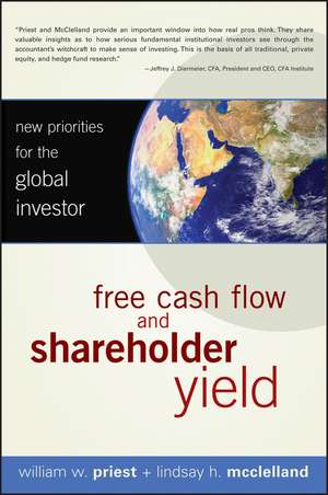 Free Cash Flow and Shareholder Yield: New Priorities for the Global Investor de William W. Priest