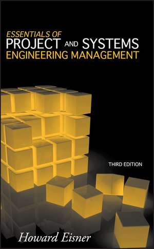 Essentials of Project and Systems Engineering Management 3e de H Eisner