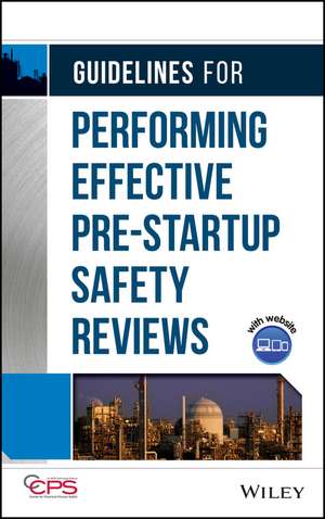 Guidelines for Performing Effective Pre–Startup Safety Reviews +CD de CCPS