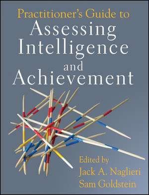 Practitioner′s Guide to Assessing Intelligence and Achievement de JA Naglieri