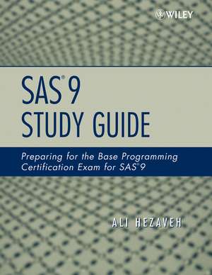 SAS 9 Study Guide – Preparing for the Base Programming Certification Exam for SAS 9 de A Hezaveh