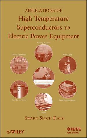 Applications of High Temperature Superconductors to Electric Power Equipment de Swarn S. Kalsi