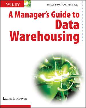 A Manager′s Guide to Data Warehousing de L Reeves