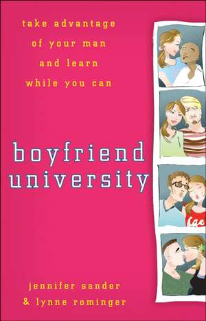 Boyfriend University: Take Advantage of Your Man and Learn While You Can de J. Sander