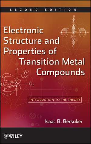 Electronic Structure and Properties of Transition Metal Compounds – Introduction to the Theory 2e de IB Bersuker