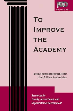 To Improve the Academy – Resources for Faculty, Instructional and Organizational Development V26 de DR Robertson