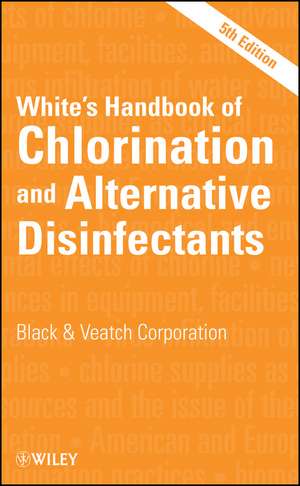 White′s Handbook of Chlorination and Alternative Disinfectants 5e de Black & Veatch