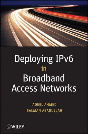 Deploying IPv6 in Broadband Acess Networks de A Ahmed