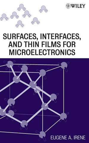 Electronic Material Science and Surfaces, Interfaces, and Thin Films for Microelectronics 2VSet de EA Irene