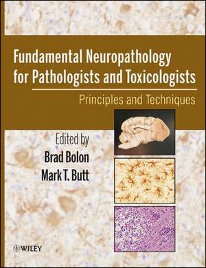 Fundamental Neuropathology for Pathologists and Toxicologists – Principles and Techniques de B Bolon