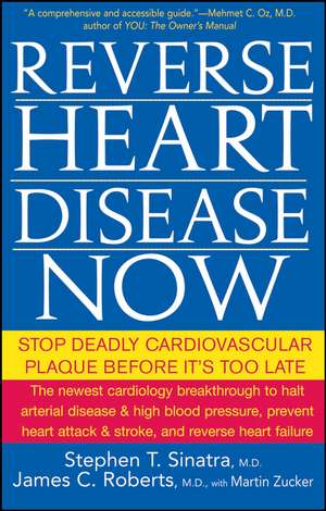 Reverse Heart Disease Now: Stop Deadly Cardiovascular Plaque Before It's Too Late de Stephen T. Sinatra