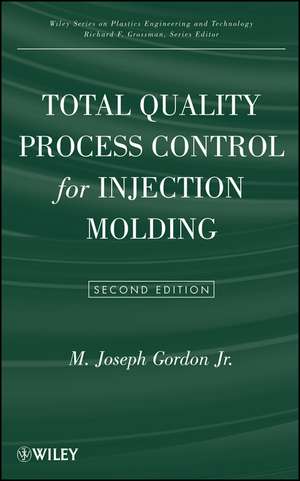 Total Quality Process Control for Injection Molding 2e de M. Gordon