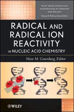 Radical and Radical Ion Reactivity in Nucleic Acid Chemistry de M Greenberg