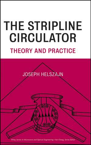 The Stripline Circulator – Theory and Practice de J Helszajn