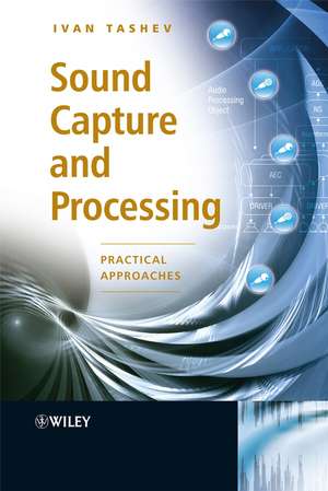 Sound Capture and Processing – Practical Approaches de IJ Tashev