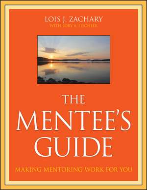 The Mentee′s Guide – Making Mentoring Work for You de LJ Zachary