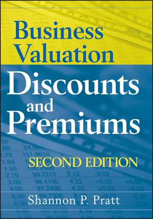 Business Valuation Discounts and Premiums 2e de SP Pratt