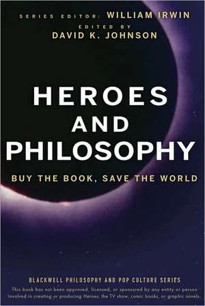 Heroes and Philosophy: Buy the Book, Save the World de William Irwin