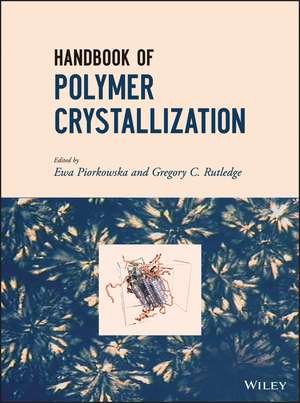 Handbook of Polymer Crystallization de E Piorkowska