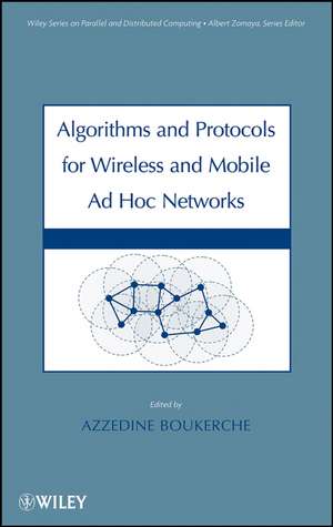 Algorithms and Protocols for Wireless and Mobile Ad Hoc Networks de A Boukerche