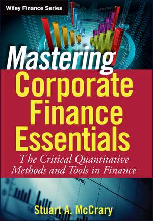 Mastering Corporate Finance Essentials – The Critical Quantitative Methods and Tools in Finance de SA McCrary