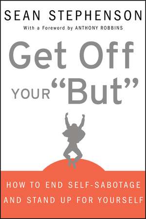 Get Off Your But – How to End Self–Sabotage and Stand Up for Yourself de S Stephenson