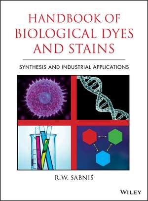 Handbook of Biological Dyes and Stains – Synthesis and Industrial Applications de RW Sabnis