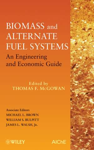 Biomass and Alternate Fuel Systems – An Engineering and Economic Guide de T McGowan