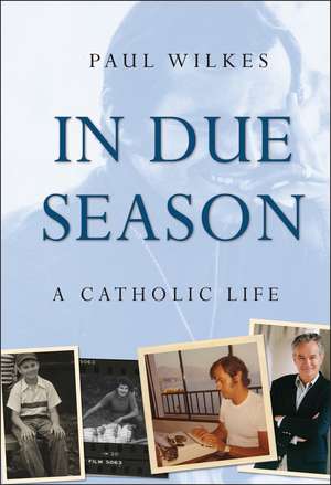 In Due Season – A Catholic Life de P Wilkes