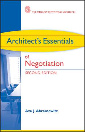 Architect′s Essentials of Negotiation 2e de AJ Abramowitz