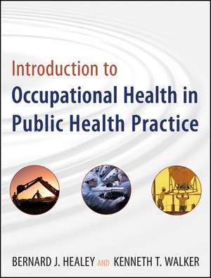 Introduction to Occupational Health in Public Health Practice de BJ Healey