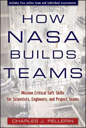 How NASA Builds Teams – Mission Critical Soft Skills for Scientists, Engineers, and Project Teams de CJ Pellerin