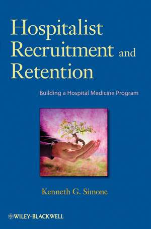 Hospitalist Recruitment and Retention – Building a Hospital Medicine Program de KG Simone