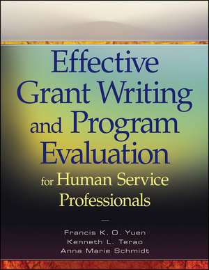 Effective Grant Writing and Program Evaluation for Human Service Professionals de Francis K O Yuen