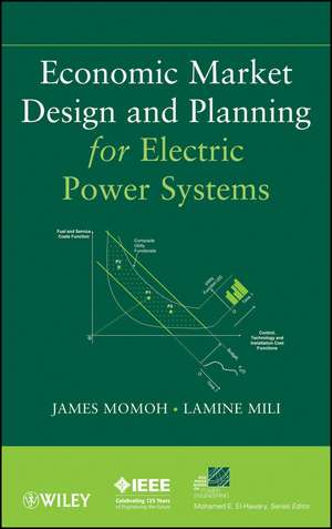 Economic Market Design and Planning for Electric Power Systems de J Momoh