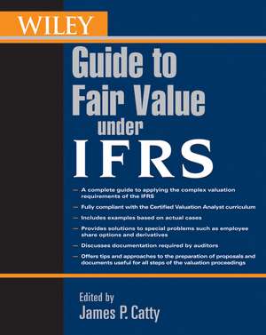 Wiley Guide to Fair Value Under IFRS de JP Catty