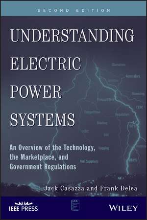 Understanding Electric Power Systems – An Overview Of Technology the Marketplace and Government Regulation 2e de J Casazza