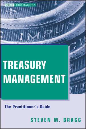 Treasury Management – The Practitioner′s Guide de SM Bragg