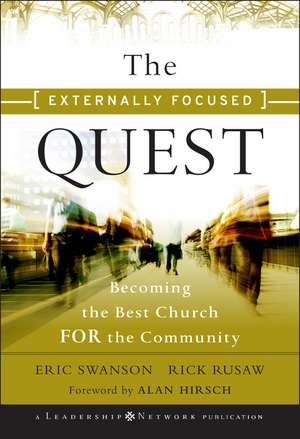 The Externally Focused Quest: Becoming the Best Church for the Community de Eric Swanson