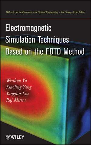 Electromagnetic Simulation Techniques Based on the FDTD Method de W Yu