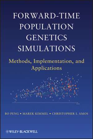 Forward–Time Population Genetics Simulations – Methods, Implementation, and Applications de B Peng