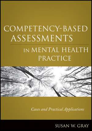 Competency–Based Assessments in Mental Health Practice – Cases and Practical Applications de SW Gray