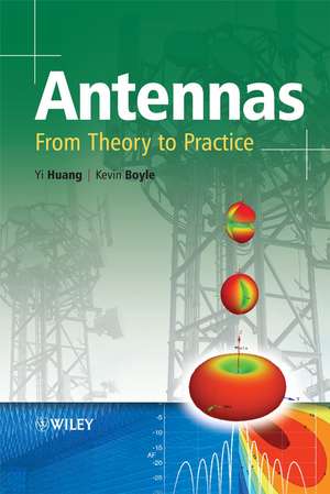 Antennas: From Theory to Practice de Yi Huang