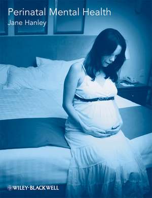 Perinatal Mental Health – A guide for Health Professionals and Users de VJ Hanley