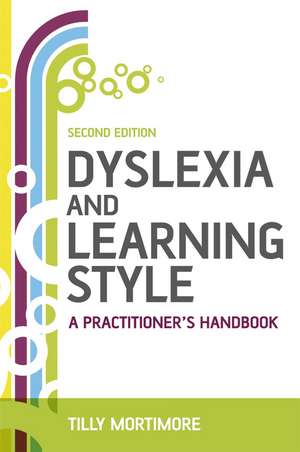 Dyslexia and Learning Style – A Practitioner′s Handbook 2e de T Mortimore