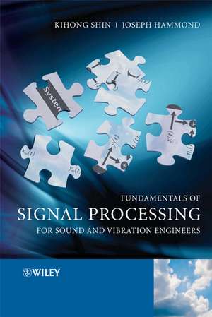 Fundamentals of Signal Processing for Sound and Vibration Engineers de K Shin