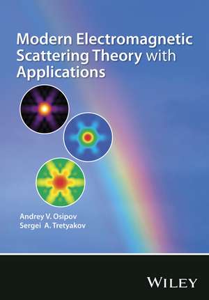 Modern Electromagnetic Scattering Theory with Applications de AV Osipov