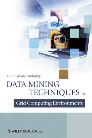 Data Mining Techniques in Grid Computing Environments de W Dubitzky