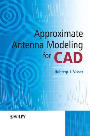 Approximate Antenna Analysis for CAD de Hubregt J Visser